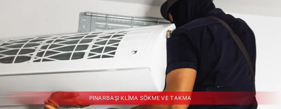 Pınarbaşı İlçemi Dijitsu Klima Sökme ve Takma